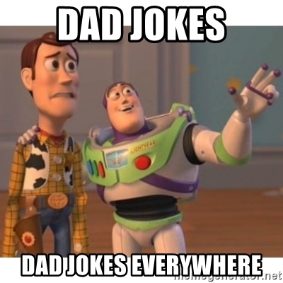 Name:  dad-jokes-dad-jokes-everywhere.jpg
Views: 403
Size:  99.7 KB