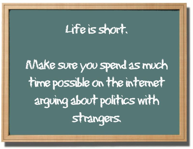 Name:  Life is short..jpg
Views: 3314
Size:  57.1 KB